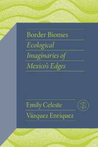 Border Biomes : Ecological Imaginaries of Mexico's Edges (Critical Mexican Studies)