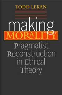 Making Morality : Pragmatist Reconstruction in Ethical Theory (Vanderbilt Library of American Philosophy)