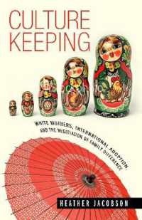 Culture Keeping : White Mothers, International Adoption, and the Negotiation of Family Difference