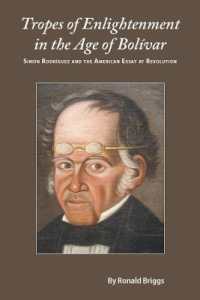 Tropes of Enlightenment in the Age of Bolivar : Simon Rodriguez and the American Essay at Revolution