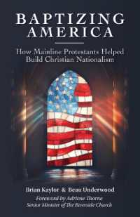 Baptizing America : How Mainline Protestants Helped Build Christian Nationalism