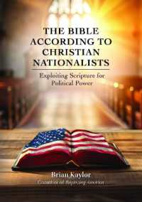 The Bible According to Christian Nationalists : Exploiting Scripture for Political Power