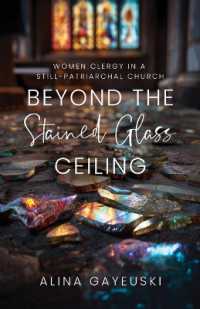 Beyond the Stained Glass Ceiling : Clergy Women in a Still-Patriarchal Church