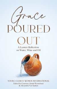 Grace Poured Out : A Lenten Reflection on Water, Wine and Oil