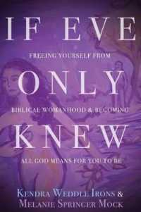 If Eve Only Knew : Freeing Yourself from Biblical Womanhood and Becoming All God Meant for You to Be