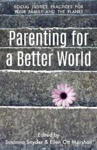 Parenting for a Better World : Justice Practices for Your Family and the Planet