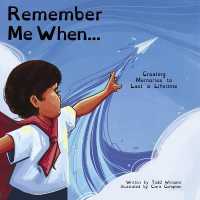 Remember Me When... : Creating Memories to Last a Lifetime