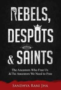 Rebels, Despots, and Saints : The Ancestors Who Free Us and the Ancestors We Need to Free