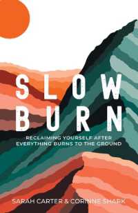 Slow Burn : Reclaiming Yourself after Everything Burns to the Ground