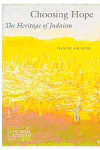 Choosing Hope : The Heritage of Judaism (Jps Essential Judaism)