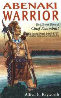 Abenaki Warrior : The Life & Times of Cltief Escumbuit: Big Island Pond 1665-1727