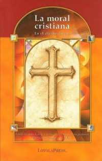 La Moral Cristiana : En El Aliento Divino (Catholic Basics: A Pastoral Ministry)