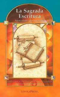 La Sagrada Escritura : Alimentados Por La Palabrad (Catholic Basics: A Pastoral Ministry)