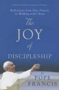 The Joy of Discipleship : Reflections from Pope Francis on Walking with Christ