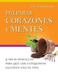 Preparar Corazones Y Mentes : 9 Ideas Sencillas Para Que Los Catequistas Cultiven Una Fe Viva (Toolbox) （Spanish Language）