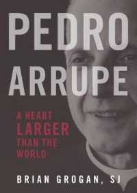 Pedro Arrupe : A Heart Larger than the World