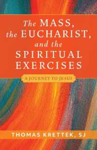 The Mass, the Eucharist, and the Spiritual Exercises : A Journey to Jesus