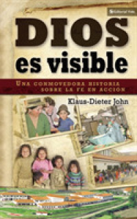 Dios es visible / God is Visible : Una Conmovedora Historia Sobre La Fe En Accion