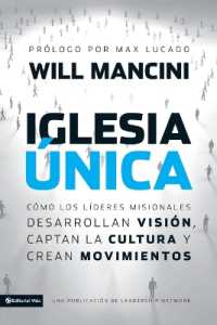 Iglesia única : Cómo los líderes misionales desarrollan visión， captan la cultura y crean movimientos