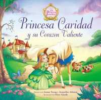 Princesa Caridad Y Su Corazón Valiente (Princess Parables)