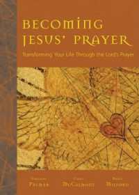 Becoming Jesus' Prayer : Transforming Your Life through the Lord's Prayer