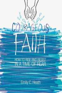 Courageous Faith : How to Rise and Resist in a Time of Fear