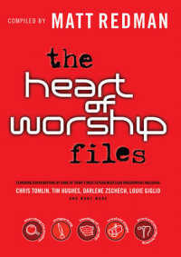 The Heart of Worship Files: Featuring Contributions by Some of Today's Most Experienced Lead Worshippers
