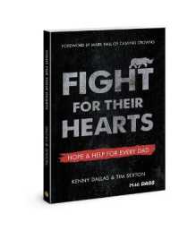 Fight for Their Hearts : Hope and Help for Every Dad
