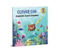 Clever Cub Explores Gods Creat (Clever Cub Bible Stories)
