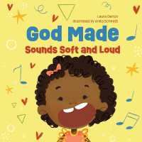 God Made Sounds Soft and Loud : Volume 3 (God Made All of Me) （Board Book）