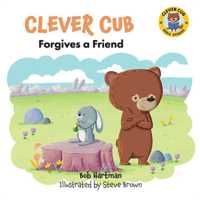 Clever Cub Forgives a Friend (Clever Cub Bible Stories)