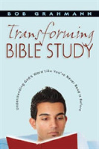 Transforming Bible Study : Understanding God's Word Like You've Never Read It before -- Paperback / softback