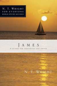 James (N. T. Wright for Everyone Bible Study Guides)
