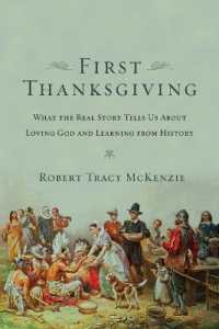 The First Thanksgiving - What the Real Story Tells Us about Loving God and Learning from History