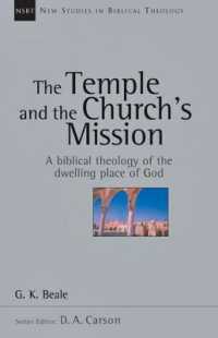 The Temple and the Church's Mission : A Biblical Theology of the Dwelling Place of God (New Studies in Biblical Theology)