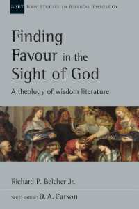 Finding Favour in the Sight of God : A Theology of Wisdom Literature (New Studies in Biblical Theology)