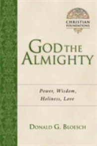 God the Almighty: Power， Wisdom， Holiness， Love Volume 3 (Christian Foundations)