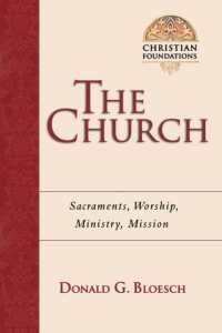 The Church: Sacraments， Worship， Ministry， Mission Volume 6 (Christian Foundations)