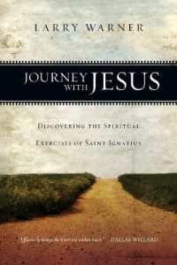 Journey with Jesus : Discovering the Spiritual Exercises of Saint Ignatius