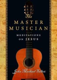 The Master Musician : Meditations on Jesus （Reprint）