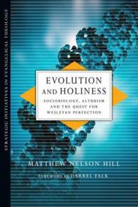 Evolution and Holiness : Sociobiology, Altruism and the Quest for Wesleyan Perfection (Strategic Initiatives in Evangelical Theology) -- Paperback / s