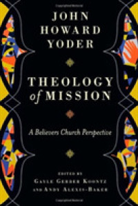 Theology of Mission : A Believers Church Perspective -- Hardback