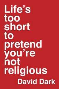 Life's Too Short to Pretend You're Not Religious -- Paperback / softback