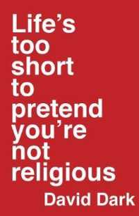 Life's Too Short to Pretend You're Not Religious -- Hardback