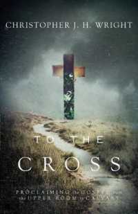 To the Cross : Proclaiming the Gospel from the Upper Room to Calvary