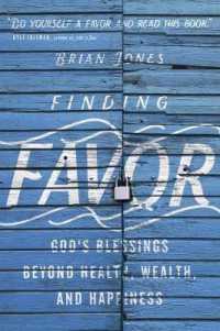 Finding Favor - God`s Blessings Beyond Health, Wealth, and Happiness -- Paperback / softback