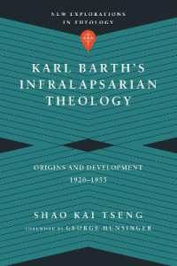 Karl Barth`s Infralapsarian Theology - Origins and Development, 1920-1953
