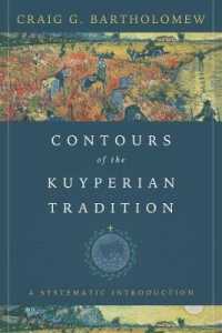 Contours of the Kuyperian Tradition : A Systematic Introduction -- Hardback