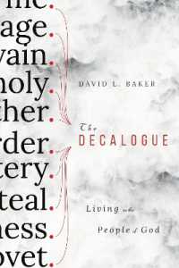 The Decalogue : Living as the People of God