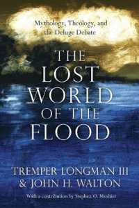 The Lost World of the Flood - Mythology, Theology, and the Deluge Debate